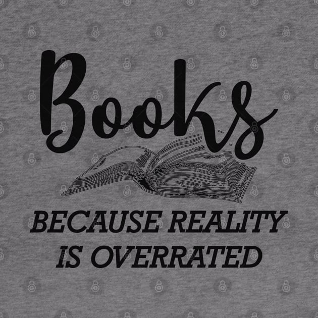 Book - Books because reality is overrated by KC Happy Shop